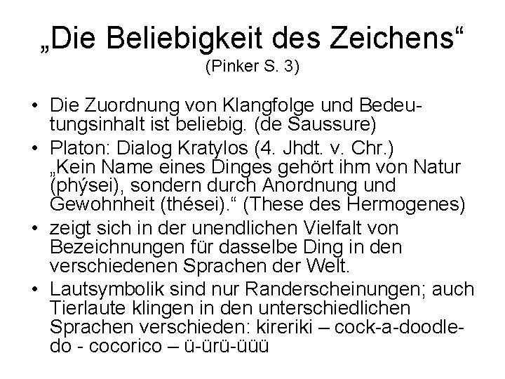 „Die Beliebigkeit des Zeichens“ (Pinker S. 3) • Die Zuordnung von Klangfolge und Bedeutungsinhalt