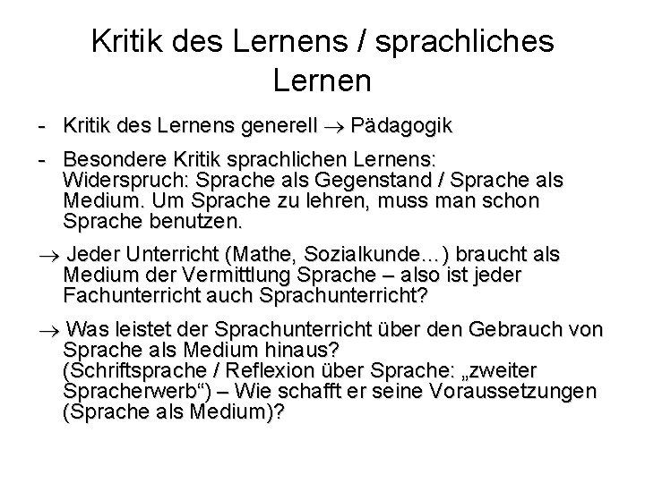 Kritik des Lernens / sprachliches Lernen - Kritik des Lernens generell Pädagogik - Besondere