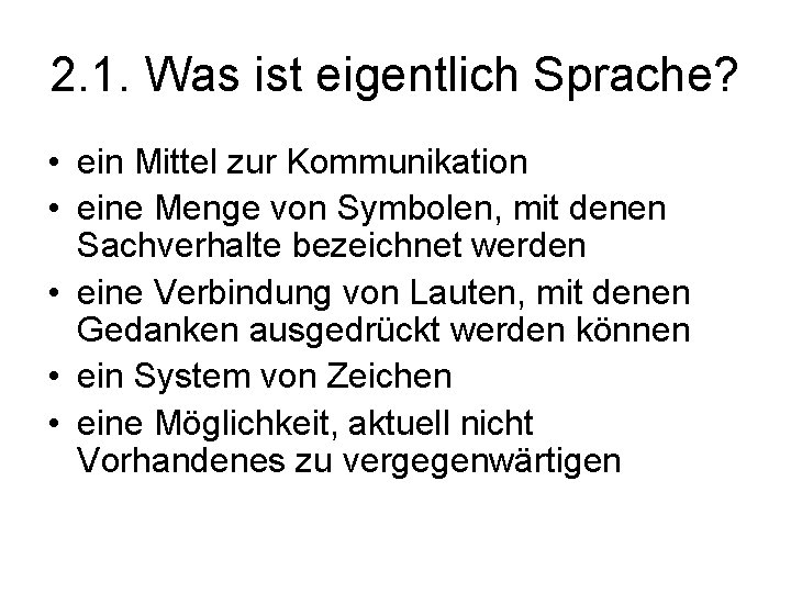 2. 1. Was ist eigentlich Sprache? • ein Mittel zur Kommunikation • eine Menge