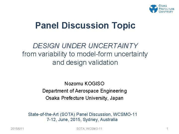 Panel Discussion Topic DESIGN UNDER UNCERTAINTY from variability to model-form uncertainty and design validation