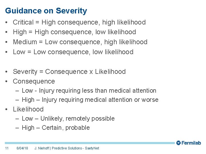 Guidance on Severity • • Critical = High consequence, high likelihood High = High