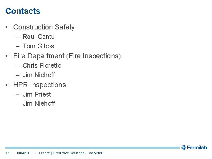 Contacts • Construction Safety – Raul Cantu – Tom Gibbs • Fire Department (Fire