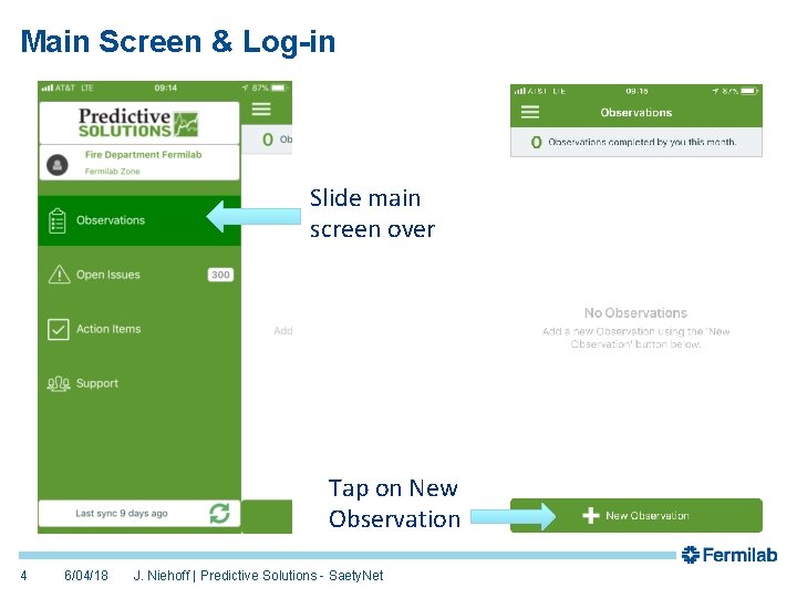 Main Screen & Log-in Slide main screen over Tap on New Observation 4 6/04/18