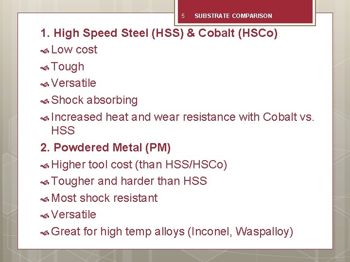 5 SUBSTRATE COMPARISON 1. High Speed Steel (HSS) & Cobalt (HSCo) Low cost Tough