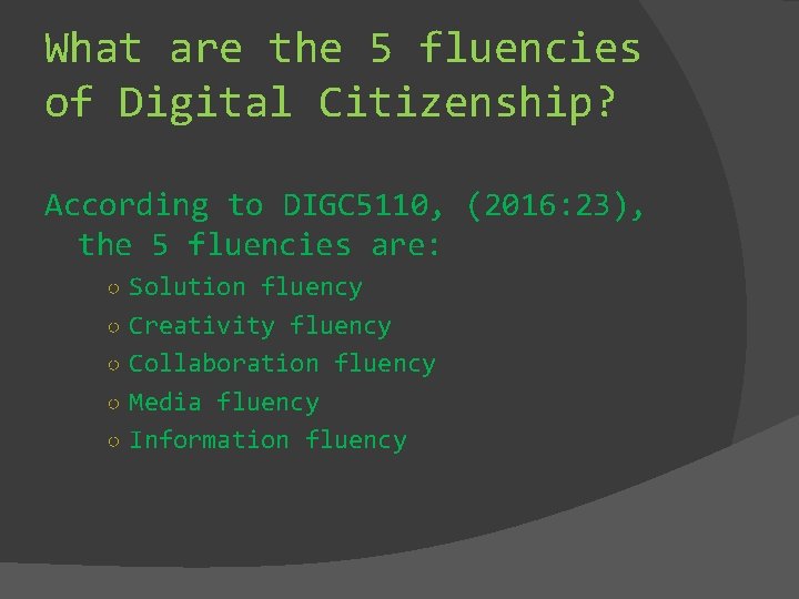 What are the 5 fluencies of Digital Citizenship? According to DIGC 5110, (2016: 23),