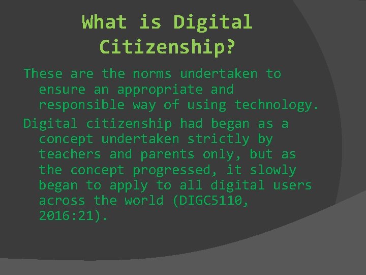 What is Digital Citizenship? These are the norms undertaken to ensure an appropriate and