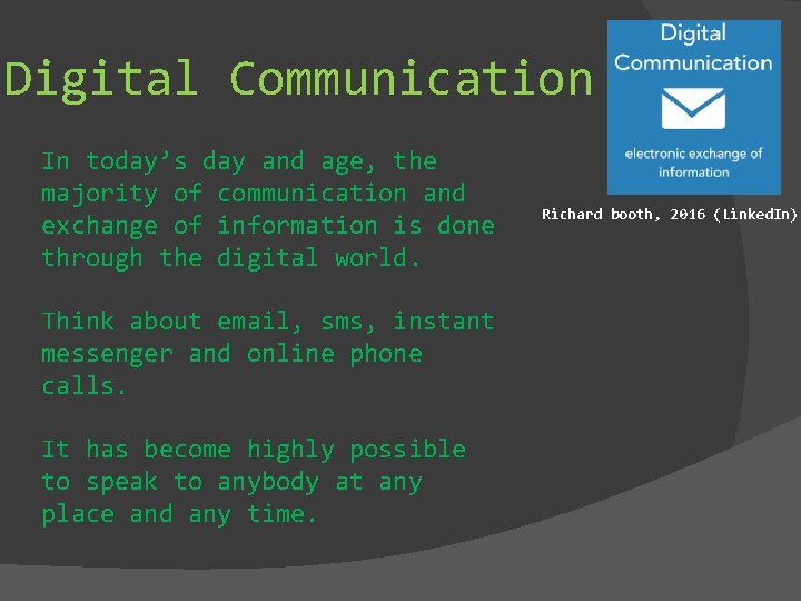 Digital Communication In today’s day and age, the majority of communication and exchange of