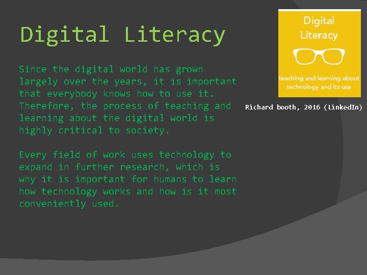 Digital Literacy Since the digital world has grown largely over the years, it is