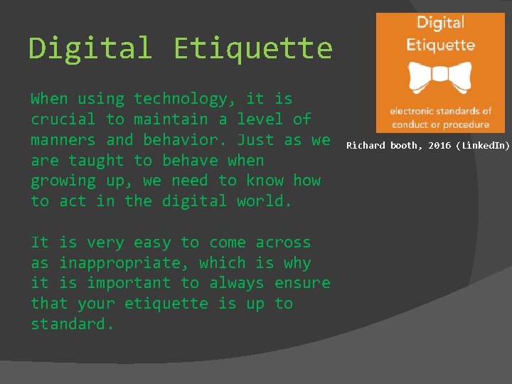 Digital Etiquette When using technology, it is crucial to maintain a level of manners