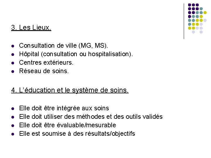 3. Les Lieux. l l Consultation de ville (MG, MS). Hôpital (consultation ou hospitalisation).