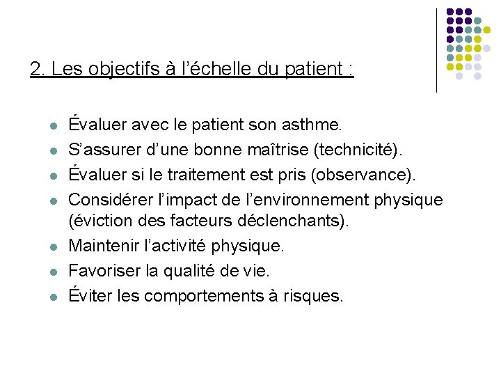 2. Les objectifs à l’échelle du patient : l l l l Évaluer avec