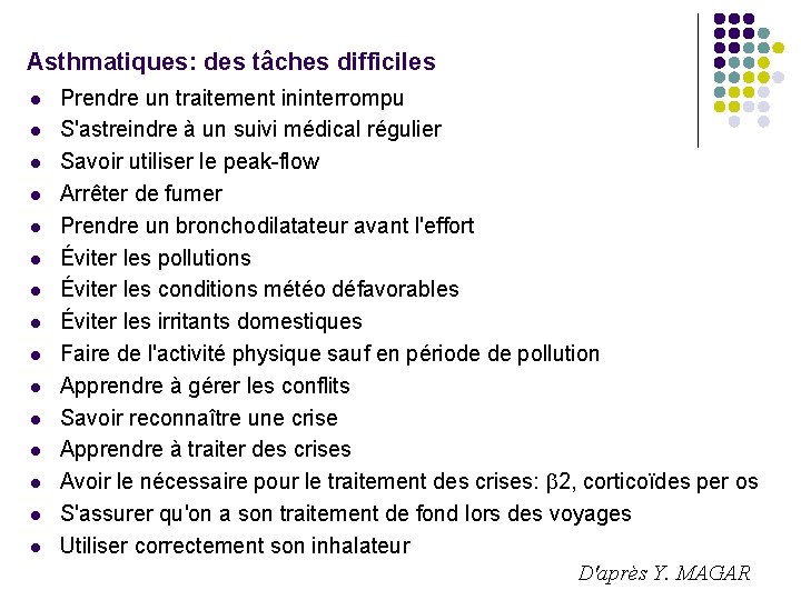 Asthmatiques: des tâches difficiles l l l l Prendre un traitement ininterrompu S'astreindre à