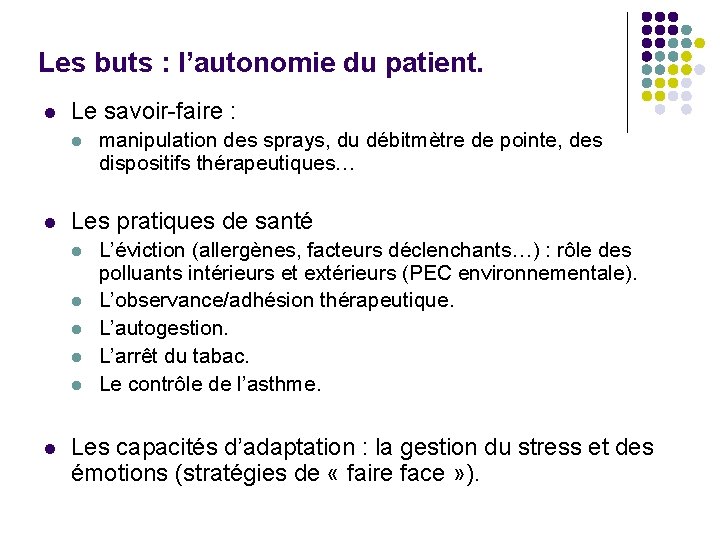 Les buts : l’autonomie du patient. l Le savoir-faire : l l Les pratiques