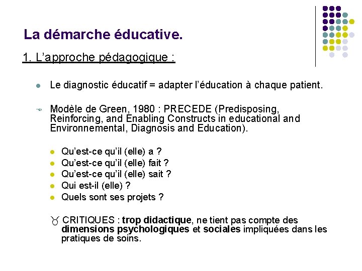 La démarche éducative. 1. L’approche pédagogique : l Le diagnostic éducatif = adapter l’éducation