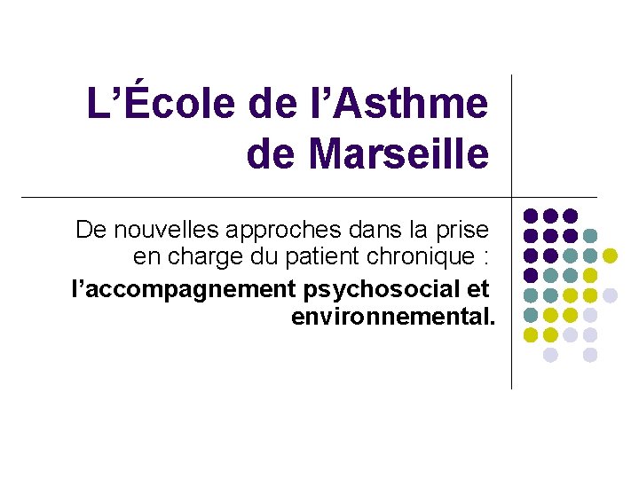 L’École de l’Asthme de Marseille De nouvelles approches dans la prise en charge du