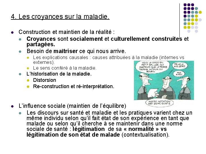 4. Les croyances sur la maladie. l Construction et maintien de la réalité :