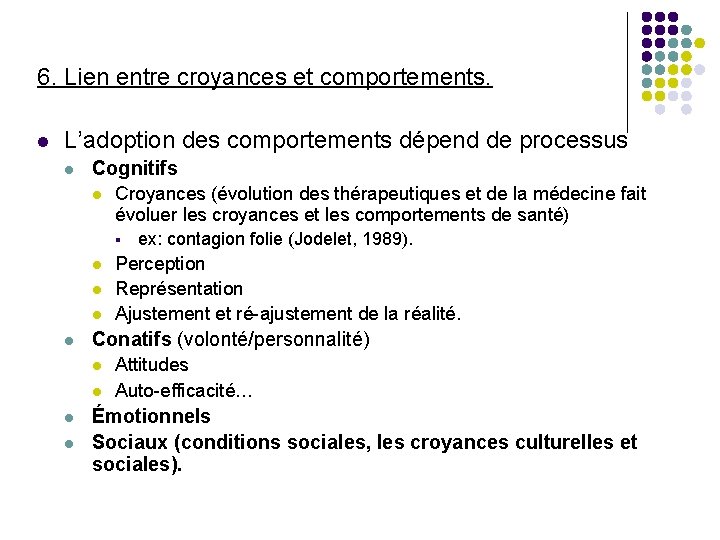 6. Lien entre croyances et comportements. l L’adoption des comportements dépend de processus l