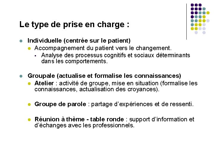 Le type de prise en charge : l Individuelle (centrée sur le patient) l