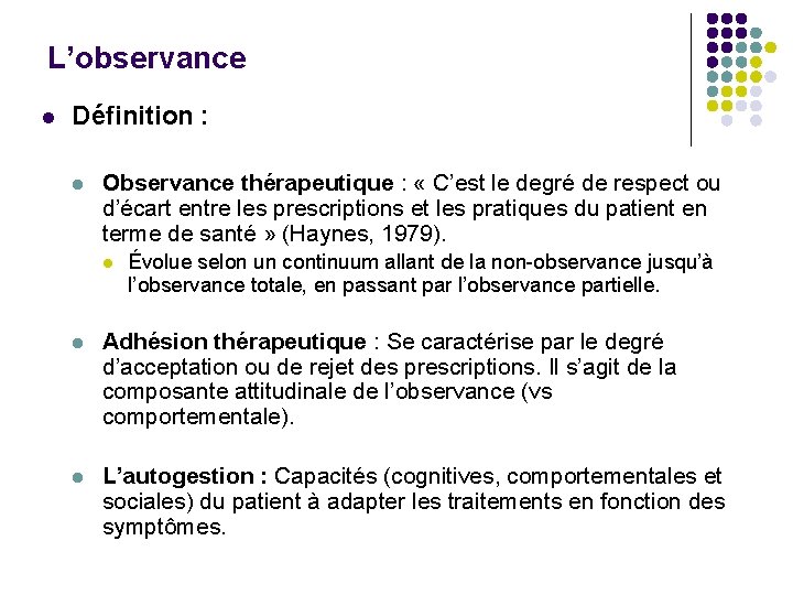 L’observance l Définition : l Observance thérapeutique : « C’est le degré de respect