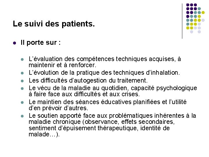 Le suivi des patients. l Il porte sur : l l l L’évaluation des