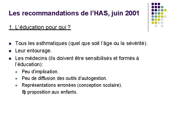 Les recommandations de l’HAS, juin 2001 1. L’éducation pour qui ? l l l