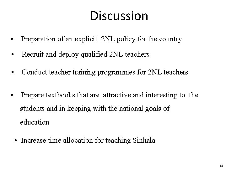 Discussion • Preparation of an explicit 2 NL policy for the country • Recruit