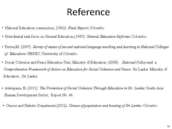 Reference • National Education commission, (1962). Final Report: Colombo • Presidential task force on