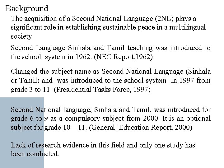  Background The acquisition of a Second National Language (2 NL) plays a significant