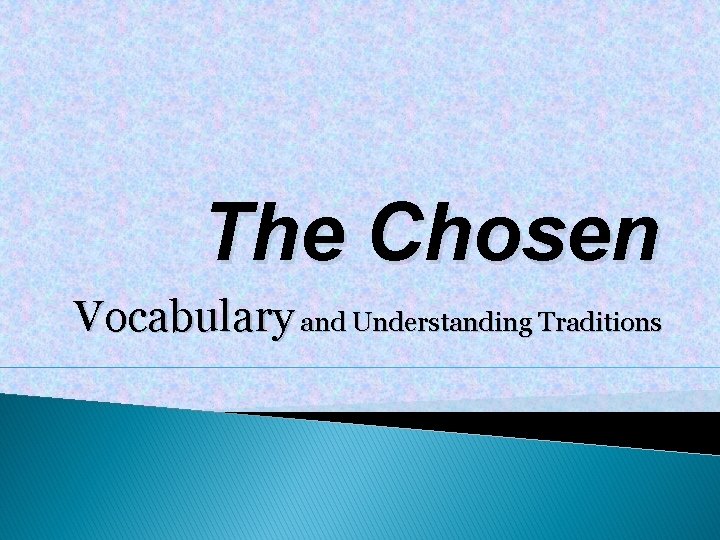 The Chosen Vocabulary and Understanding Traditions 