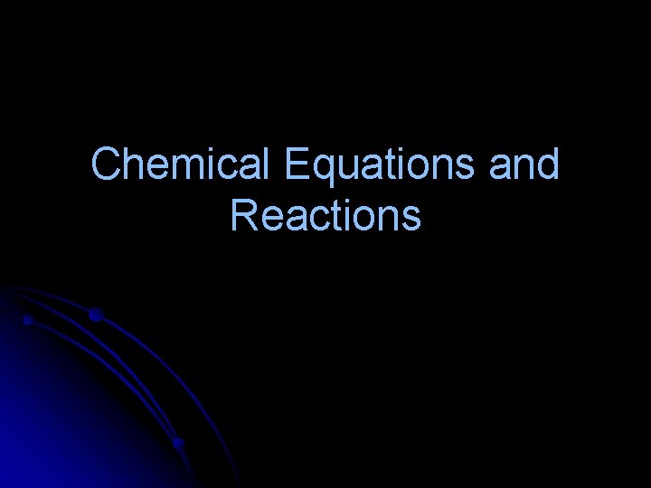 Chemical Equations and Reactions 