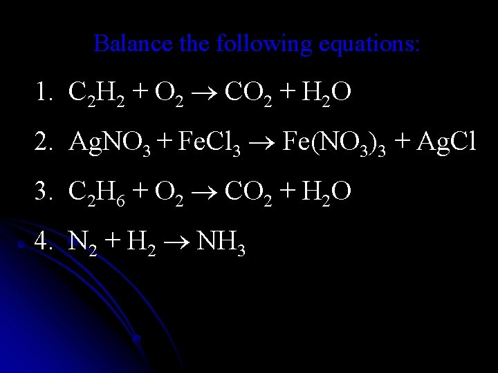 Balance the following equations: 1. C 2 H 2 + O 2 CO 2
