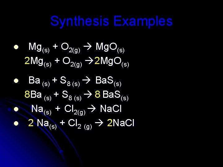 Synthesis Examples l Mg(s) + O 2(g) Mg. O(s) 2 Mg(s) + O 2(g)