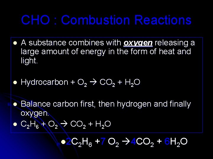 CHO : Combustion Reactions l A substance combines with oxygen releasing a large amount