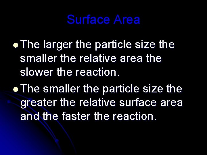 Surface Area l The larger the particle size the smaller the relative area the