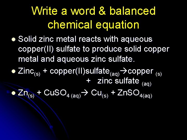 Write a word & balanced chemical equation Solid zinc metal reacts with aqueous copper(II)