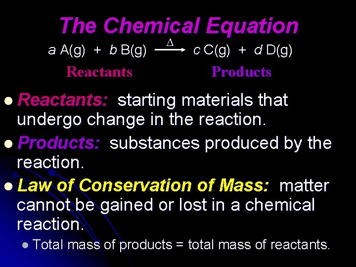 The Chemical Equation a A(g) + b B(g) Reactants c C(g) + d D(g)