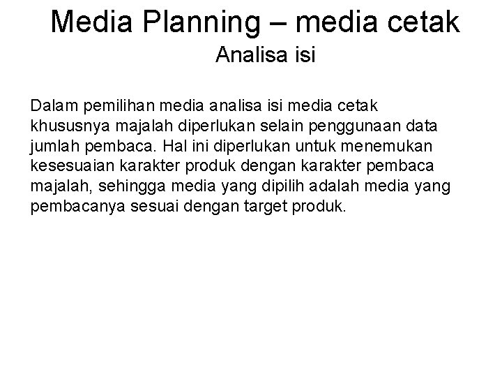 Media Planning – media cetak Analisa isi Dalam pemilihan media analisa isi media cetak