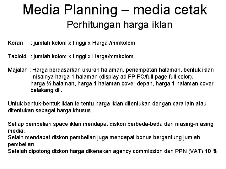 Media Planning – media cetak Perhitungan harga iklan Koran : jumlah kolom x tinggi