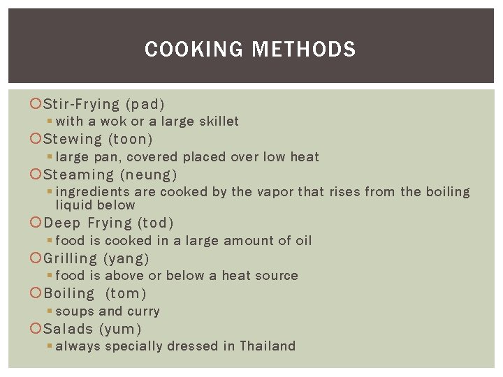 COOKING METHODS Stir-Frying (pad) § with a wok or a large skillet Stewing (toon)