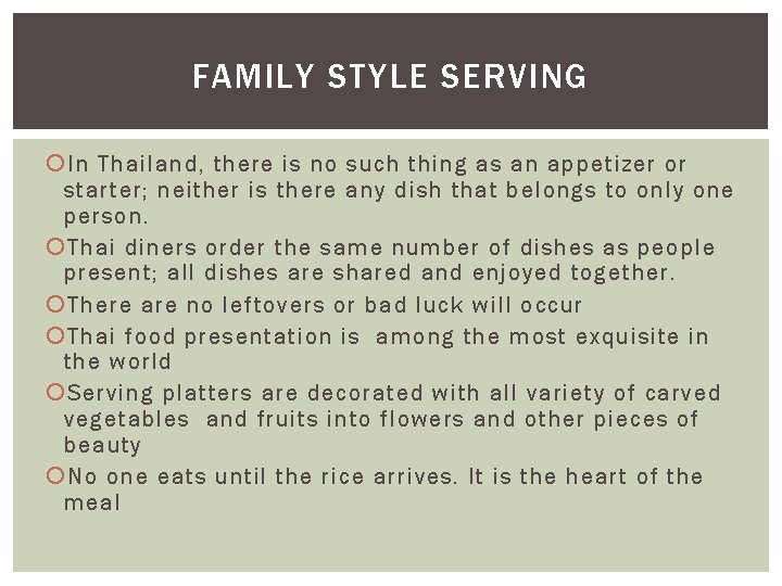 FAMILY STYLE SERVING In Thailand, there is no such thing as an appetizer or