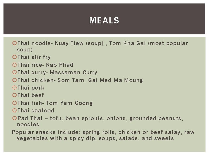 MEALS Thai noodle- Kuay Tiew (soup) , Tom Kha Gai (most popular soup) Thai