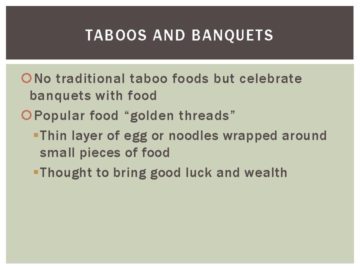 TABOOS AND BANQUETS No traditional taboo foods but celebrate banquets with food Popular food