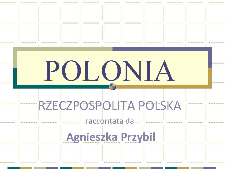 POLONIA RZECZPOSPOLITA POLSKA raccontata da Agnieszka Przybil 