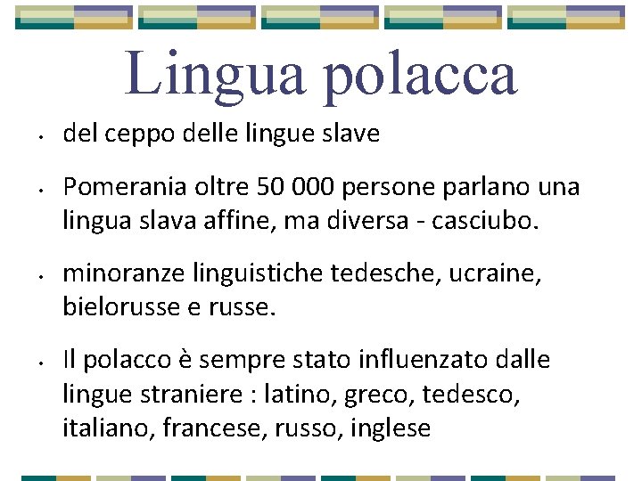 Lingua polacca • • del ceppo delle lingue slave Pomerania oltre 50 000 persone