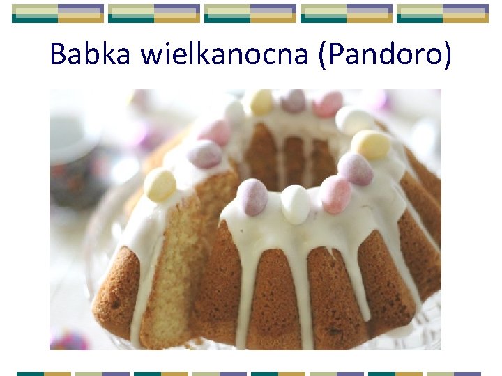 Babka wielkanocna (Pandoro) 