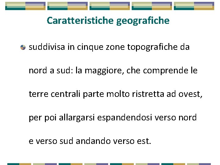 Caratteristiche geografiche suddivisa in cinque zone topografiche da nord a sud: la maggiore, che