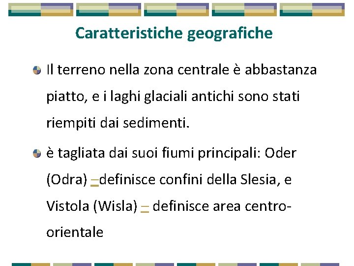 Caratteristiche geografiche Il terreno nella zona centrale è abbastanza piatto, e i laghi glaciali