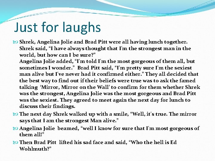 Just for laughs Shrek, Angelina Jolie and Brad Pitt were all having lunch together.