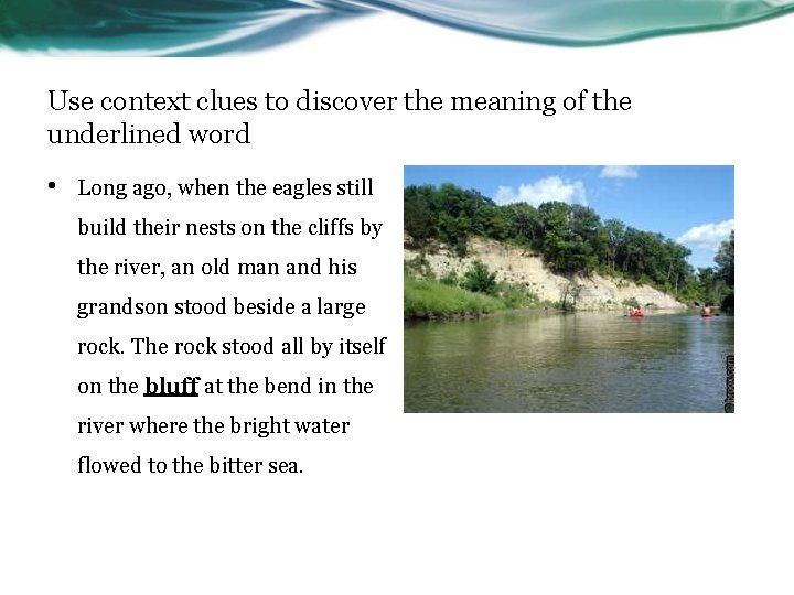 Use context clues to discover the meaning of the underlined word • Long ago,