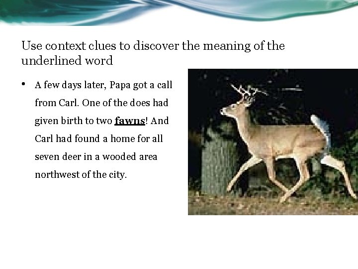 Use context clues to discover the meaning of the underlined word • A few
